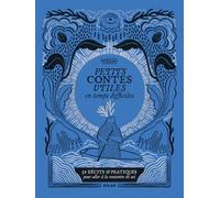 Petits contes utiles en temps difficiles: 52 récits & pratiques pour aller à la rencontre de soi