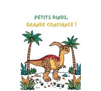 Petits Dinos, Grande Confiance !: Dinosaures Confiants : Coloriages et Petites Affirmations