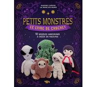 Petits monstres, le livre de crochet: 10 modèles amigurumis à créer en pas-à-pas
