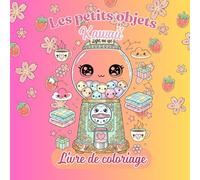 Petits objets Kawaii: Livre de coloriage