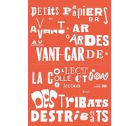 Petits papiers des avant-gardes: La collection Paul Destribats