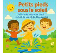 Petits pieds sous le soleil: Un livre de vacances d’été rempli de joie et de découvertes