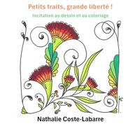 Petits traits, grande liberté!: Incitation au dessin et au coloriage