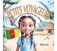 PETITS VOYAGEURS DU MONDE: DÉCOUVRE LE CAMEROUN AVEC NDOME: FRENCH VERSION