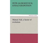 Petr Alekseevich Kropotkin Mutual Aid, a Factor of Evolution (Tascabile)