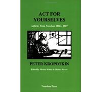 Petr Alekseevich Kropotkin Nicolas Walter Heiner Bec Act for Yoursel (Tascabile)