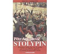 Pëtr Arkadevic Stolypin. Il ministro dello zar che fu ucciso per la sua riforma agraria. E cambiò il corso della storia