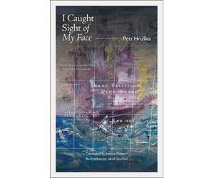 Petr Hruška I Caught Sight of My Face (Copertina rigida)