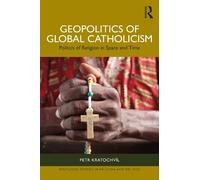 Petr Kratochvíl Geopolitics of Global Catholicism (Tascabile)