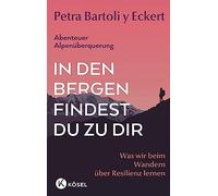 Petra Bartoli y In den Bergen findest du zu dir: Was wir beim Wander (Tascabile)