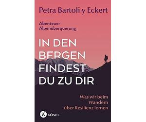 Petra Bartoli y In den Bergen findest du zu dir: Was wir beim Wander (Tascabile)
