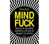 Petra Bock Mindfuck: Warum wir uns selbst sabotieren und was (Copertina rigida)