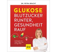 Petra Bracht Glukose - Blutzucker runter, Gesundheit rauf: 60 (Copertina rigida)