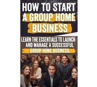 Petra Damiana How to Start a Group Home Business (Tascabile)