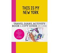 This Is My New York: travel diary, activity book & city guide in one [Lingua Inglese]: Do-It-Yourself City Journal