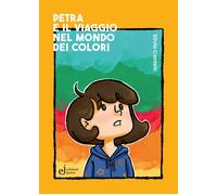 Petra e il viaggio nel mondo dei colori - Cantelli Silvia