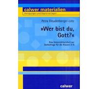Petra Freudenbe Wer bist du, Gott?: Eine Unterrichtseinheit zur Gott (Tascabile)
