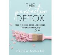 Petra Kolber The Perfection Detox (Tascabile)