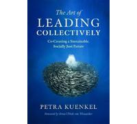 Petra Kuenkel The Art of Leading Collectively (Copertina rigida)