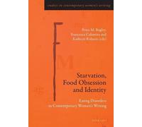 Petra M. Bagley Starvation, Food Obsession and Identity (Tascabile)