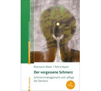 Petra Mayer Ros Der vergessene Schmerz: Schmerzmanagement und -pfleg (Tascabile)