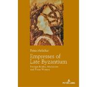 Petra Melichar Empresses of Late Byzantium (Copertina rigida)