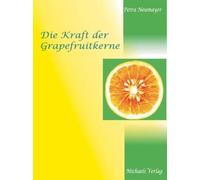 Petra Neumayer Die Kraft der Grapefruitkerne (Tascabile)