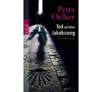 Petra Oelker Tod Auf Dem Jakobsweg (Tascabile)