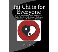 Petra Ortiz Tai Chi is for Everyone, Illustrated and Full Colour (Tascabile)