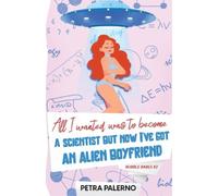 Petra Palerno All I Wanted Was To Become A Scientist But Now I've Go (Tascabile)