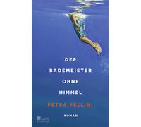 Petra Pellini Der Bademeister ohne Himmel: «Eine ganz zarte, (Copertina rigida)