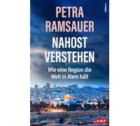 Petra Ramsauer Nahost verstehen: Wie eine Region die Welt in (Copertina rigida)