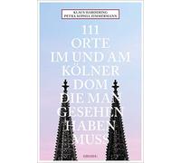 Petra Sophia Zimme 111 Orte im und am Kölner Dom, die man gesehen ha (Tascabile)