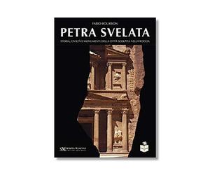 Petra svelata. Storia, civiltà e monumenti della città scolpita nella roccia