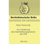 Petra Thiemrodt Die Entstehung des Staatshaftungsgesetzes der DDR (Tascabile)