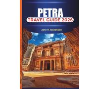 PETRA Travel Guide 2026: Explore Petra’s Ancient Architecture, Rock-Cut Facades, Museums, and the High Place of Sacrifice
