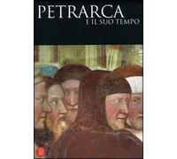 Petrarca e il suo tempo. Ediz. illustrata
