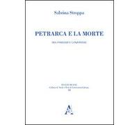 Petrarca e la morte. Tra «Familiari» e «Canzoniere»