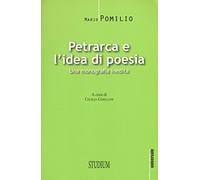 Petrarca e l'idea di poesia. Una monografia inedita