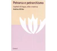 Petrarca e petrarchismo. Capitoli di lingua, stile e metrica