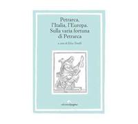 Petrarca, l’Italia, l’Europa. Sulla varia fortuna di Petrarca