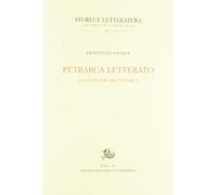 Petrarca letterato. Lo scrittoio del Petrarca (Vol. 1)