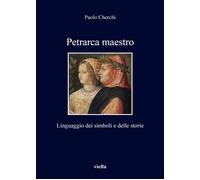 Petrarca maestro. Linguaggio dei simboli e delle storie