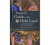 Petrarch's Guide to the Holy Land: Itinerary to the Sepulcher of Our Lord Jesus Christ = Itinerarium Ad Sepulchrum Domini Nostri Yehsu Christi [Lingua Inglese]
