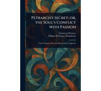 Petrarch's Secret; or, the Soul's Conflict With Passion