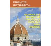 PETRARCH'S SECRET OR THE SOUL'S CONFLICT WITH PASSION: THREE DIALOGUES BETWEEN HIMSELF AND S. AUGUSTINE