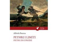 Petri 'i limiti. Pietre di confine. Ediz. ampliata