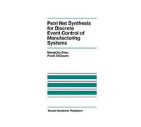 Petri Net Synthesis for Discrete Event Control of Manufacturing Systems: 204