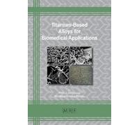 Petrică Vizureanu Mădălina Titanium-Based Alloys for Biomedical App (Tascabile)