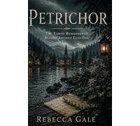PETRICHOR: The Earth Remembered Before Anyone Else Did